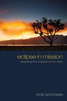 Eclipse in Mission: Dispelling the Shadow of Our Idols