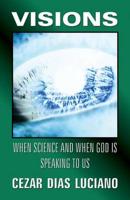 Visions: When Science and When God Is Speaking to Us