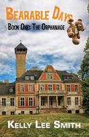 Bearable Days: Book One: The Orphanage