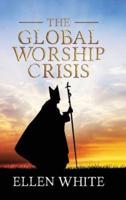 The Global Worship Crisis