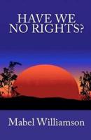 Have We No Rights?