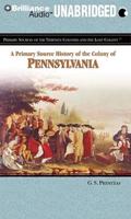 A Primary Source History of the Colony of Pennsylvania