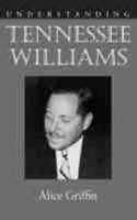 Understanding Tennessee Williams