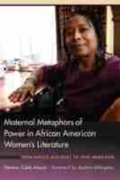 Maternal Metaphors of Power in African American Women's Literature