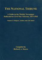 The National Tribune Civil War Index Volume 3 Author, Unit, and Subject Index
