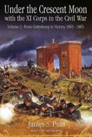 Under the Crescent Moon Volume 2 From Gettysburg to Victory, 1863-1865