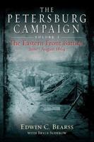 The Petersburg Campaign. Volume 1 The Eastern Front Battles, June-August 1864