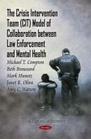 The Crisis Intervention Team (CIT) Model of Collaboration Between Law Enforcement and Mental Health