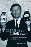 Clean Politics, Clean Streams: A Legislative Autobiography and Reflections