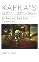 Kafka's Social Discourse: An Aesthetic Search for Community