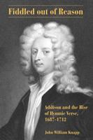 Fiddled out of Reason: Addison and the Rise of Hymnic Verse, 1687-1712