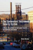 The Steelworkers' Retirement Security System: A Worker-based Model for Community Investment
