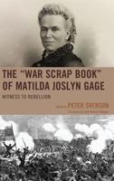 The "War Scrap Book" of Matilda Joslyn Gage: Witness to Rebellion