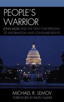 People's Warrior: John Moss and the Fight for Freedom of Information and Consumer Rights