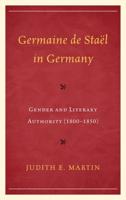 Germaine de Staël in Germany: Gender and Literary Authority (1800-1850)