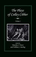 The Plays of Colley Cibber
