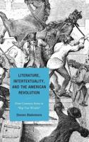 Literature, Intertextuality, and the American Revolution: From Common Sense to Rip Van Winkle