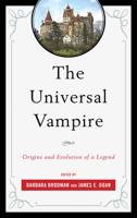 The Universal Vampire: Origins and Evolution of a Legend
