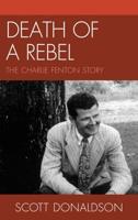 Death of a Rebel: The Charlie Fenton Story