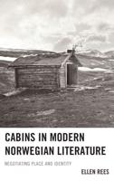 Cabins in Modern Norwegian Literature: Negotiating Place and Identity