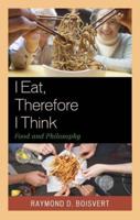 I Eat, Therefore I Think: Food and Philosophy