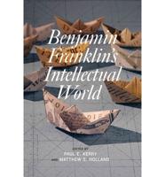 Benjamin Franklin's Intellectual World