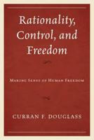 Rationality, Control, and Freedom: Making Sense of Human Freedom