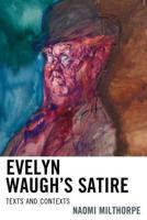 Evelyn Waugh's Satire: Texts and Contexts