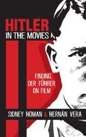 Hitler in the Movies: Finding Der Führer on Film