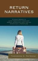 Return Narratives: Ethnic Space in Late-Twentieth-Century Greek American and Italian American Literature