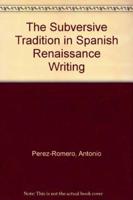 The Subversive Tradition in Spanish Renaissance Writing