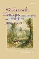 Wordsworth, Hemans, and Politics, 1800-1830: Romantic Crises