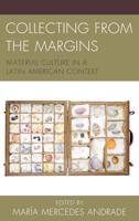 Collecting from the Margins: Material Culture in a Latin American Context