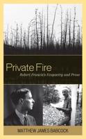 Private Fire: Robert Francis's Ecopoetry and Prose