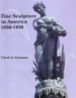 Zinc Sculpture in America, 1850-1950