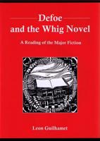 Defoe and the Whig Novel: A Reading of the Major Fiction