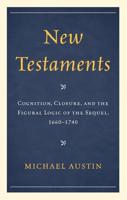 New Testaments: Cognition, Closure, and the Figural Logic of the Sequel, 1660-1740