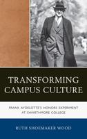 Transforming Campus Culture: Frank Aydelotte's Honors Experiment at Swarthmore College