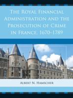 The Royal Financial Administration and the Prosecution of Crime in France, 1670-1789