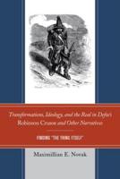 Transformations, Ideology, and the Real in Defoe's Robinson Crusoe and Other Narratives: Finding The Thing Itself