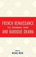 French Renaissance and Baroque Drama: Text, Performance, Theory