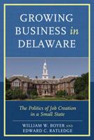 Growing Business in Delaware: The Politics of Job Creation in a Small State