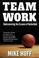Teamwork: Rediscovering the Essence of Basketball