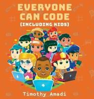 Everyone Can Code: Including Kids