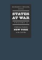 States at War. Volume 2 a Reference Guide for New York in the Civil War