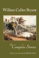 The Complete Stories of William Cullen Bryant