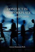 Conflict in the Workplace: Causes and Cures