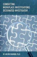 Conducting Workplace Investigations: Designated Investigator