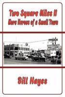 Two Square Miles II: More Heroes of a Small Town