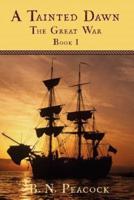 A Tainted Dawn: The Great War (1792-1815) Book I